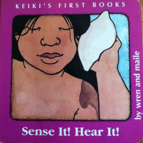 Sense It Hear It (The Keiki's First Book Series) (9781880188866) by Maile; Wren