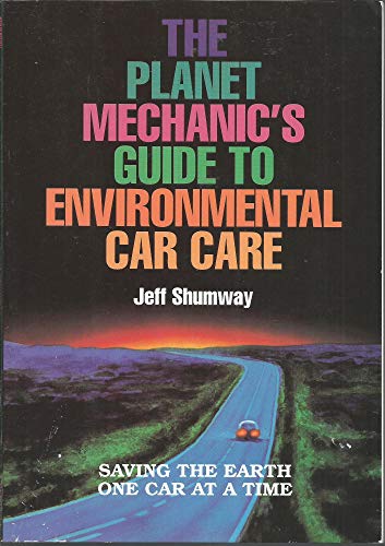 9781880190104: The Planet Mechanic's Guide to Environmental Car Care