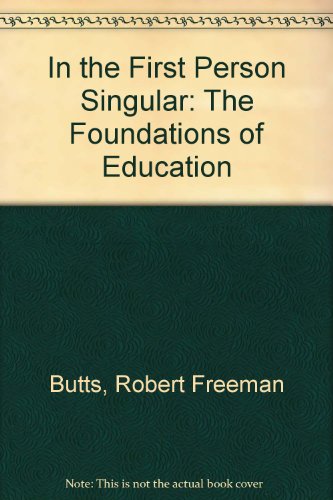 Imagen de archivo de In the First Person Singular: The Foundations of Education a la venta por Wonder Book