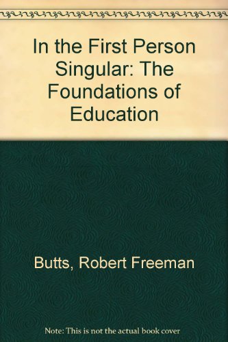 Stock image for In the First Person Singular: The Foundations of Education for sale by Wonder Book