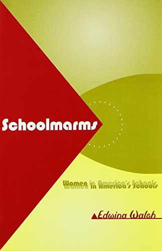 SCHOOLMARMS Women in America's Schools