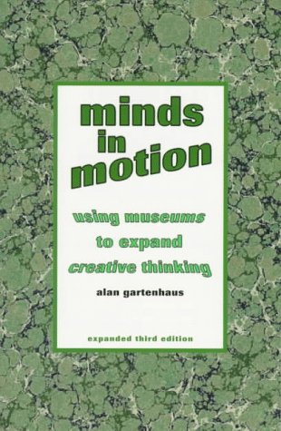 Stock image for Minds in Motion: Using Museums to Expand Creative Thinking for sale by ThriftBooks-Atlanta