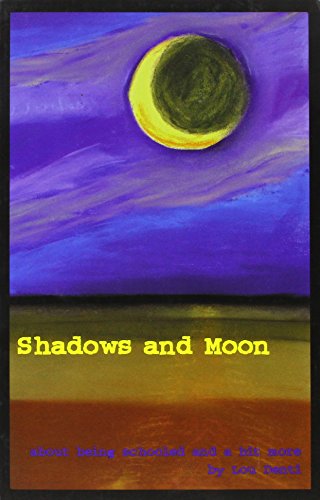 Imagen de archivo de Shadows and Moon: About Being Schooled and a Bit More a la venta por Book Alley