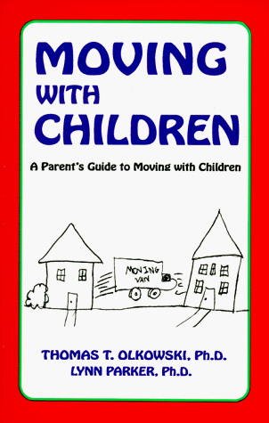 Moving With Children: A Parent's Guide - Olkowski, Thomas T., Ph.D.; Parker, Lynn, Lcsw