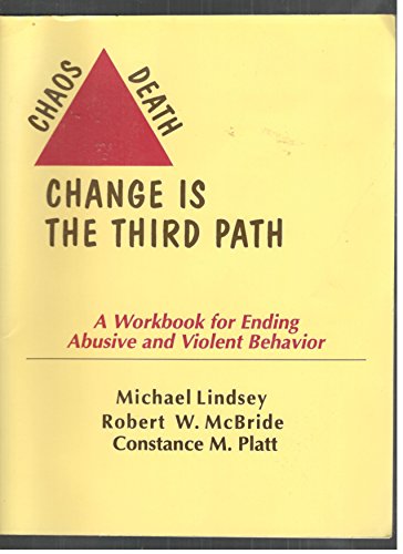 Beispielbild fr Change Is the Third Path : A Workbook for Ending Abusive and Violent Behavior zum Verkauf von Better World Books: West