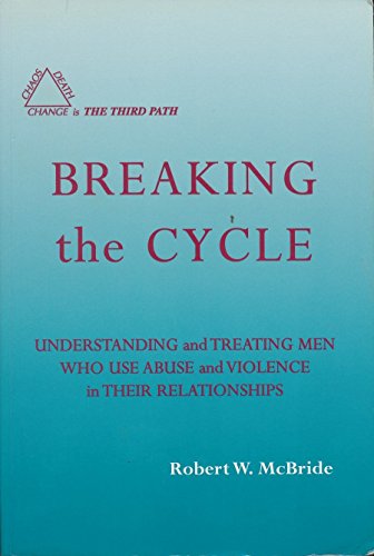 Beispielbild fr Breaking the Cycle: Understanding and Treating Men Who Use Abuse and Violence in Their Relationships zum Verkauf von ThriftBooks-Dallas