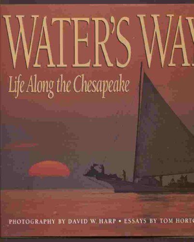 Imagen de archivo de Water's Way: Life Along the Chesapeake Horton, Tom and Harp, David W. a la venta por Particular Things