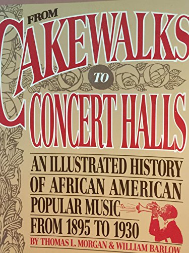 9781880216170: From Cakewalks to Concert Halls: An Illustrated History of African American Popular Music from 1895 to 1930