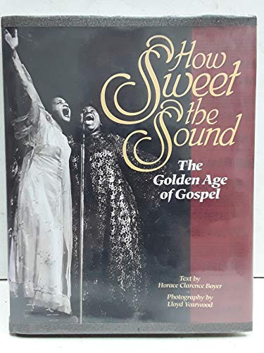 9781880216194: How Sweet the Sound: The Golden Age of Gospel