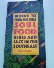 Stock image for Where to Find the Best Soul Food, Blues and Jazz in the Southeast for sale by Better World Books