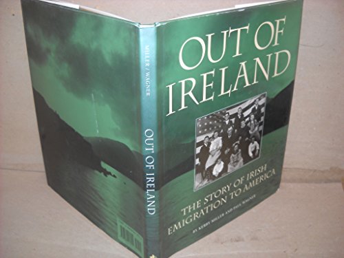 9781880216255: Out of Ireland: The Story of Irish Emigration to America