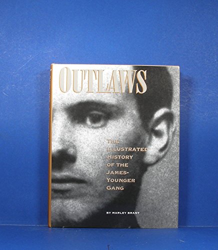 Outlaws : The Illustrated History of the James-Younger Gang