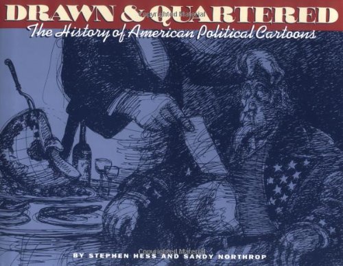 Imagen de archivo de Drawn & Quartered: The History of American Political Cartoons a la venta por Your Online Bookstore