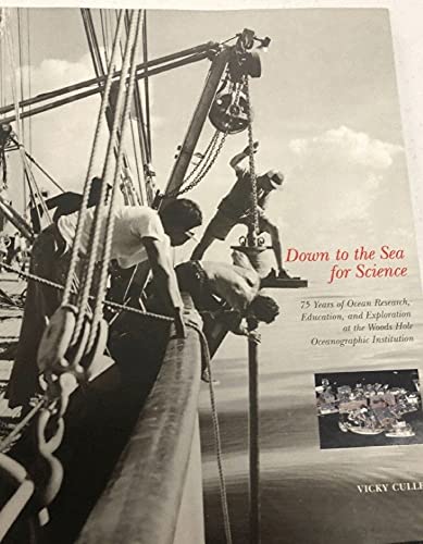 9781880224106: Down to the Sea for Science: 75 Years of Ocean Research Education & Exploration at the Woods Hole Oceanographic Institution