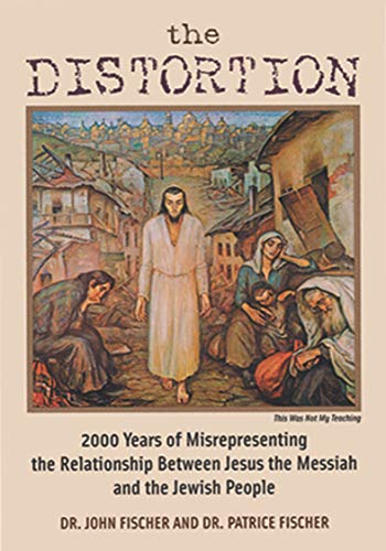 Stock image for The Distortion: 2000 Years of Misrepresenting the Relationship Between Jesus the Messiah and the Jewish People for sale by Wonder Book