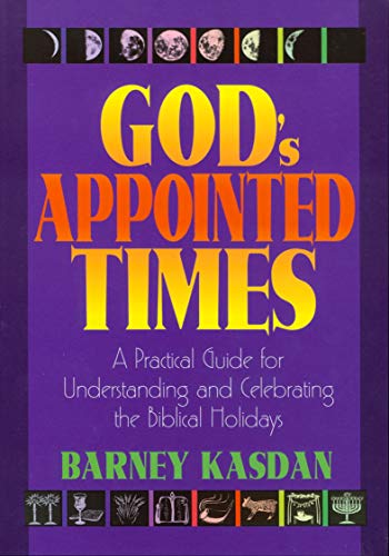 Imagen de archivo de God's Appointed Times: A Practical Guide for Understanding and Celebrating the Biblical Holy Days a la venta por ZBK Books