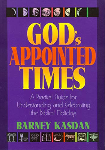 Stock image for God's Appointed Times New Edition: A Practical Guide for Understanding and Celebrating the Biblical Holidays for sale by Russell Books