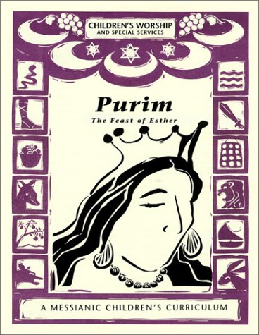 Purim, the Feast of Esther: A Messianic Children's Curriculum, 4 Levels (9781880226445) by Rubin, Steffi