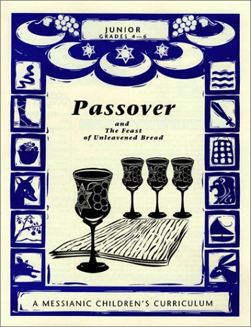 Passover and the Feast of Unleavened Bread: A Messianic Children's Curriculum, 4 Levels (9781880226452) by Rubin, Steffi