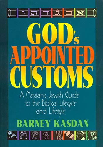 Beispielbild fr God's Appointed Customs: A Messianic Jewish Guide to the Biblical Lifecycle and Lifestyle zum Verkauf von BooksRun