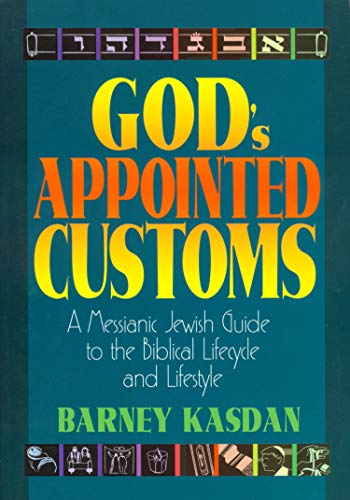 Imagen de archivo de God's Appointed Customs: A Messianic Jewish Guide to the Biblical Lifecycle and Lifestyle a la venta por BooksRun