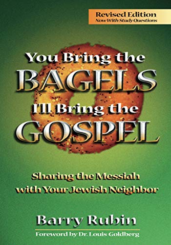 Imagen de archivo de You Bring the Bagels I'll Bring the Gospel: Sharing the Messiah with Your Jewish Neighbor (Revised) a la venta por ThriftBooks-Atlanta
