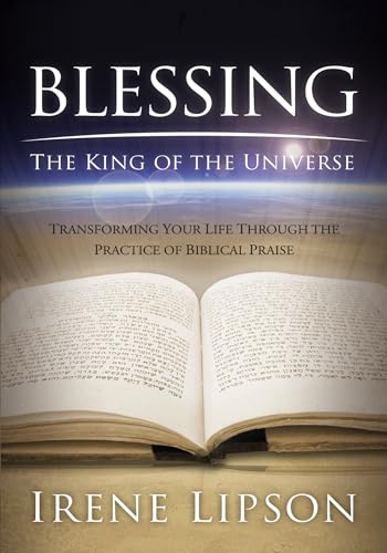 Imagen de archivo de Blessing the King of the Universe: Transforming Your Life Through the Practice of Biblical Praise a la venta por SecondSale