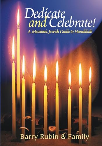 Stock image for Dedicate and Celebrate! A Messianic Jewish Guide to Hanukkah for sale by Reliant Bookstore