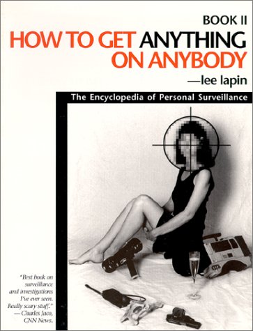 Beispielbild fr How to Get Anything on Anybody: The Encyclopedia of Personal Surveillance, Book II zum Verkauf von ThriftBooks-Atlanta