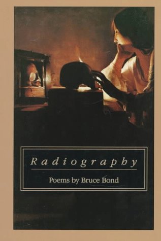 Radiography: Poems (9781880238516) by Bond, Bruce
