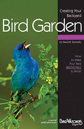 Imagen de archivo de Creating Your Backyard Bird Garden: How to Make Your Yard Irresistible to Birds! a la venta por Gulf Coast Books