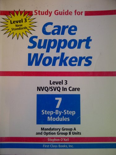 Study Guide for Care Support Workers Mandatory Group A and Option Group B Units: Nvq/Svq in Care (9781880246108) by [???]