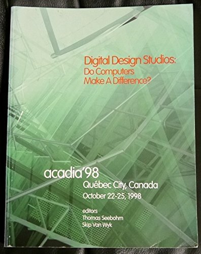 9781880250075: Digital design studios: Do computers make a difference? : Acadia '98, Québec City, Canada, October 22-25, 1998