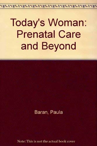 TODAY'S WOMAN: PRENATAL CARE AND BEYOND