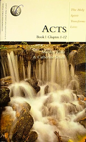 Acts, Book 1 Chapters 1-12, 12 Discussions for Group Bible Study (Neighborhood Bible Studies) (9781880266038) by Marilyn Kunz; Catherine Schell