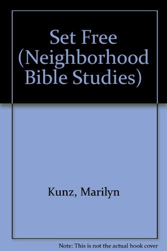 Set Free (Neighborhood Bible Studies) (9781880266175) by Marilyn Kunz