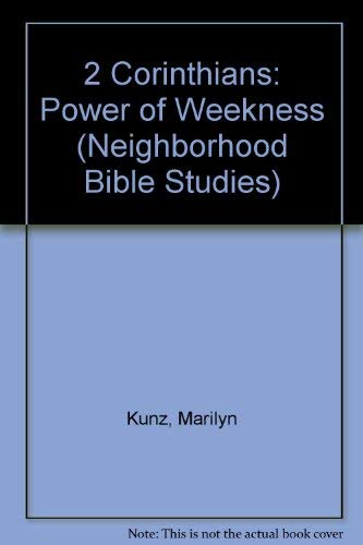 2 Corinthians: Power of Weekness (Neighborhood Bible Studies) (9781880266212) by Marilyn Kunz