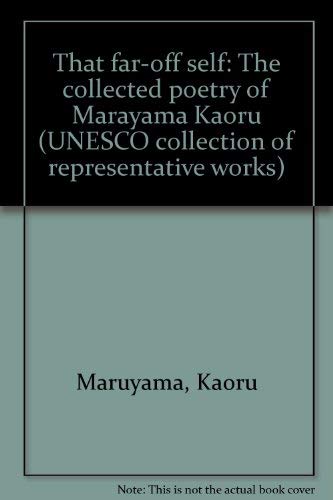 Beispielbild fr That far-off self: The collected poetry of Marayama Kaoru (UNESCO collection of representative works) zum Verkauf von Alplaus Books