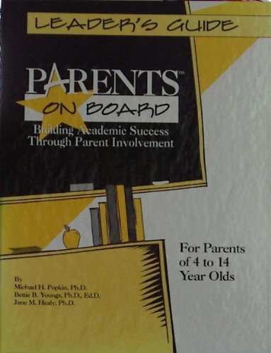 Stock image for Parents on Board: Building Academic Success Through Parent Involvement Leader's Guide For Parents of 4 to 14 Year Olds for sale by The Book Cellar, LLC