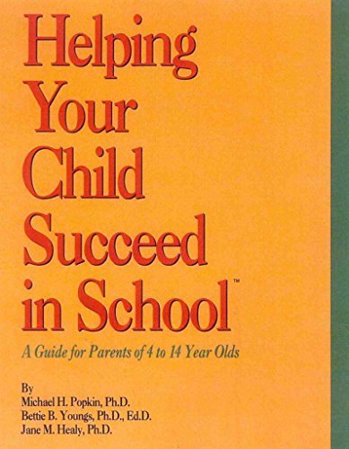 Beispielbild fr Helping Your Child Succeed in School: A Guide for Parents of 4 to 14 Year Olds zum Verkauf von Wonder Book