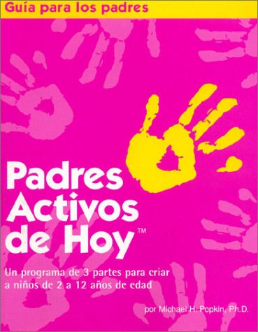 Stock image for Padres Activos de Hoy: Un Programa de 3 Partes Para Criar a Ninos de 2 a 12 Anos de Edad (Spanish Edition of Active Parenting Today) for sale by ThriftBooks-Dallas