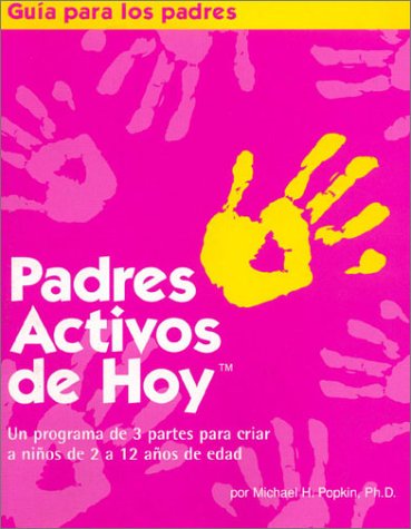 Stock image for Padres Activos de Hoy: Un programa de 3 partes para criar a ninos de 2 a 12 anos de edad (Spanish edition of Active Parenting Today) (Guia Para Los Padres / Parent's Guide) for sale by SecondSale