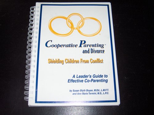 9781880283271: Cooperative Parenting and Divorce Shielding Children From Conflict: A Leader's Guide to Effective Co-Parenting