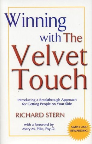 Stock image for Winning with the Velvet Touch: A Breakthrough Approach for Getting People on Your Side for sale by HPB-Diamond