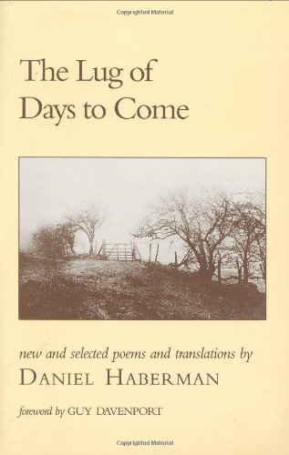 Imagen de archivo de THE LUG OF DAYS TO COME : New and Selected Poems and Translations a la venta por Karen Wickliff - Books
