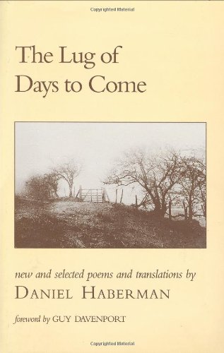 Stock image for THE LUG OF DAYS TO COME : New and Selected Poems and Translations for sale by Karen Wickliff - Books