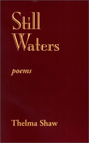 Still Waters: Poems (9781880284469) by Shaw, Thelma
