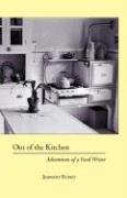 Imagen de archivo de Out of the Kitchen: Adventures of a Food Writer a la venta por Books From California