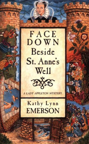 9781880284827: Face Down Beside St. Anne's Well: A Mystery Featuring Susanna, Lady Appleton, Gentlewoman, Herbalist, and Sleuth