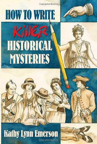 Stock image for How to Write Killer Historical Mysteries : The Art and Adventure of Sleuthing Through the Past for sale by Better World Books
